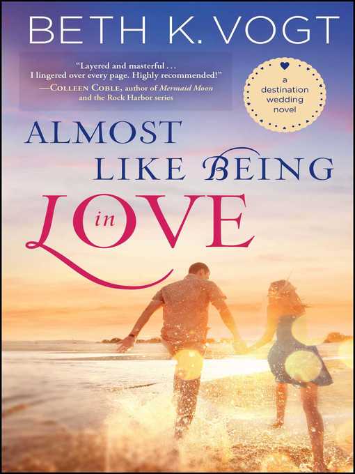 Title details for Almost Like Being in Love by Beth K. Vogt - Wait list